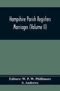 Hampshire Parish Registers. Marriages (Volume Ii) (en Inglés)