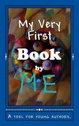 My Very First Book: A tool for young authors (en Inglés)