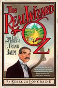 The Real Wizard of oz: The Life and Times of l. Frank Baum (en Inglés)