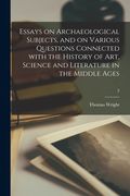 Essays on Archaeological Subjects, and on Various Questions Connected With the History of Art, Science and Literature in the Middle Ages; 2 (en Inglés)