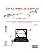 21st Century Privacy War: Privacy science that saves families hundreds to millions of dollars, their employer's reputation and even their lives (en Inglés)