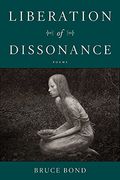 Liberation of Dissonance: Poems (en Inglés)