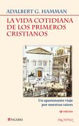 La Vida Cotidiana de los Primeros Cristianos: Un Apasionante Viaje por Nuestras Raíces (in Spanish)