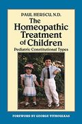 The Homeopathic Treatment of Children: Pediatric Constitutional Types 