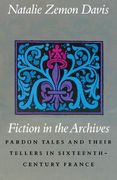 Fiction in the Archives: Pardon Tales and Their Tellers in Sixteenth-Century France (en Inglés)