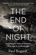 The end of Night: Searching for Natural Darkness in an age of Artificial Light (en Inglés)