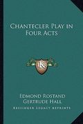 chantecler play in four acts (en Inglés)