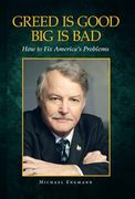 Greed Is Good Big Is Bad: How to Fix America's Problems