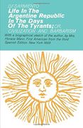 life in the argentine republic in the days of the tyrants: or civilization and barbarism