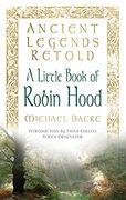 A Little Book of Robin Hood (Ancient Legends Retold) (en Inglés)