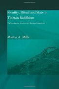 Identity, Ritual and State in Tibetan Buddhism: The Foundations of Authority in Gelukpa Monasticism (Routledge Studies in Tantric Traditions)