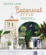 Botanical Style: Inspirational Decorating With Nature, Plants and Florals (en Inglés)