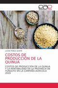 Costos de Producción de la Quinua: Costos de Producción de la Quinua y la Rentabilidad en la Provincia de Yunguyo en la Campaña Agricola 2019 (in Spanish)