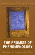 the promise of phenomenology: posthumous papers of john wild (en Inglés)