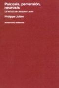 Psicosis, Perversión, Neurosis: La Lectura de Jacques Lacan
