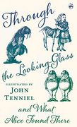 Through the Looking-Glass and What Alice Found There 