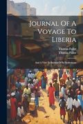Journal of a Voyage to Liberia: And a Visit to Several of its Settlements (en Inglés)