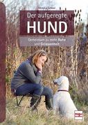 Der Aufgeregte Hund: Gemeinsam zu Mehr Ruhe und Gelassenheit (en Alemán)