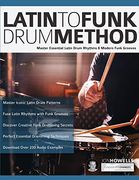 Latin to Funk Drum Method: Master Essential Latin Rhythms and Modern Funk Grooves: 1 (Latin Funk Drums) (en Inglés)