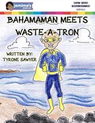 BahamaMan Meets Waste-A-Tron