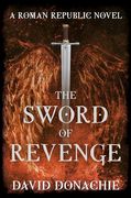 The Sword of Revenge: A Roman Republic Novel (Volume 2) (Republic, 2) (en Inglés)