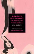 Slow Days, Fast Company: The World, the Flesh, and L. A. (New York Review Books Classics) (en Inglés)