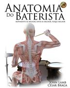 Anatomia do Baterista: Movimente-se Melhor, Sinta-se Melhor, Toque Melhor (en Inglés)