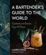 A Bartender'S Guide to the World: Cocktails and Stories From 75 Places (en Inglés)