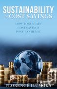 Sustainability in Cost Savings: How to Sustain Cost Savings Post-Pandemic (en Inglés)