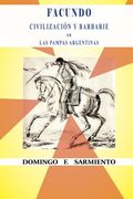Facundo o Civilización y Barbarie en las Pampas Argentinas