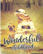 Wonderful Childhood Grayscale Coloring Book: Colouring book for adults, anti-stress and relaxation