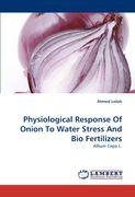 physiological response of onion to water stress and bio fertilizers (en Inglés)