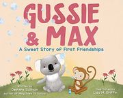 Gussie & Max: A Sweet Story of First Friendships (en Inglés)