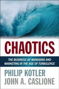 Chaotics: The Business of Managing and Marketing in the age of Turbulence (en Inglés)
