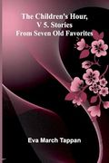 The Children's Hour, v 5. Stories From Seven old Favorites (en Inglés)