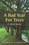A bad Year for Trees and Other Stories (en Inglés)