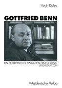 Gottfried Benn: Ein Schriftsteller Zwischen Erneuerung Und Reaktion (en Alemán)