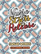 Nurse Stress Release: Swear Words Coloring Book for Adults With Nursing Related Cussing, Book for Nurse Relaxation - Art Therapy - Nurse Gif (en Inglés)