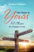 The Choice is Yours: 52 Choices for Happier Lives (en Inglés)
