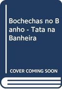Bochechas no Banho - Tatá na Banheira (en Portugués)