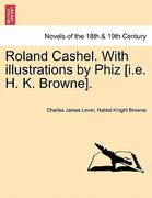 roland cashel. with illustrations by phiz [i.e. h. k. browne]. (en Inglés)