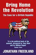 Bring Home the Revolution: The Case for a British Republic (en Inglés)
