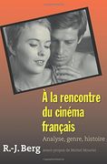 À la Rencontre du Cinéma Français: Analyse, Genre, Histoire (en Inglés)