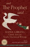 And the Prophet Said: Kahlil Gibran's Classic Text with Newly Discovered Writings (en Inglés)