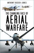 The Changing Face of Aerial Warfare: 1940-Present Day (en Inglés)
