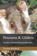Possums & Gliders: a Guide to Keeping Arboreal Marsupials (en Inglés)