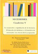 Cuadernos prácticos Bolonia. Sucesiones. Cuaderno V. La aceptación y repudiación de la herencia. El derecho de deliberar y el beneficio de inventario. ... (Colección Cuadernos Prácticos Bolonia)