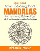 Adult Coloring Book Mandalas for Fun and Relaxation: Spirals and Mandala Patterns Adult Coloring Pages: Volume 9 (Coloring Books)