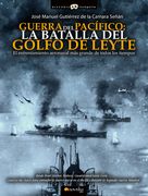 Guerra del Pacífico: La Batalla del Golfo de Leyte
