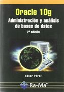 Oracle 10g. Administración y Análisis de Bases de Datos. 2ª edición